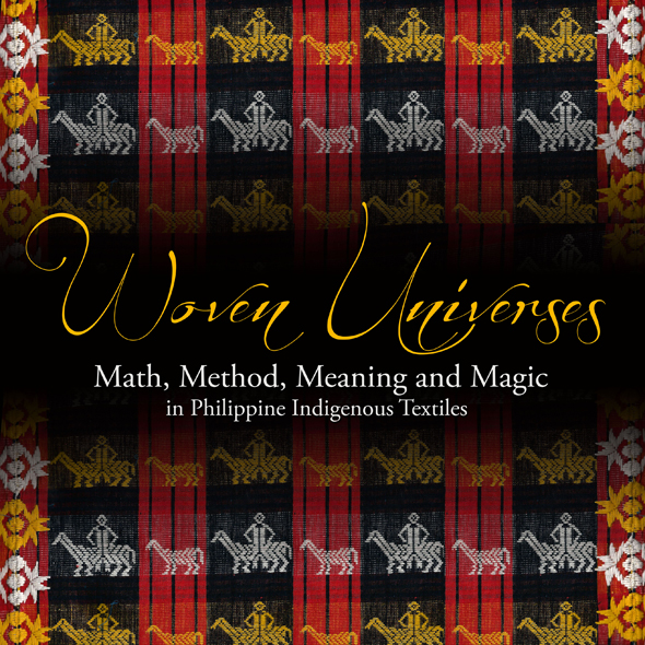 Woven Universes: Math, Method, Meaning, and Magic in Philippine Indigenous Textiles